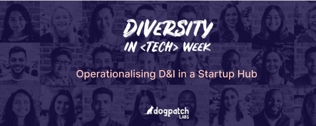Diversity in Tech Week: Operationalising D&I in a Startup Hub